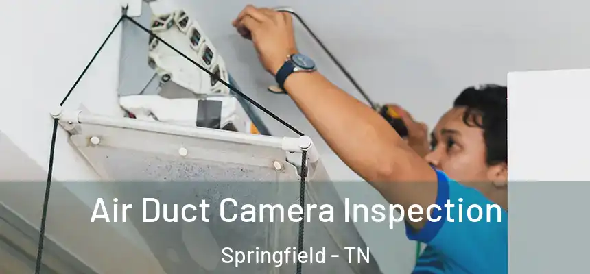  Air Duct Camera Inspection Springfield - TN