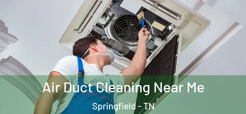  Air Duct Cleaning Near Me Springfield - TN