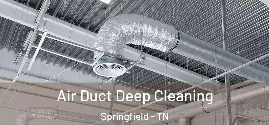 Air Duct Deep Cleaning Springfield - TN