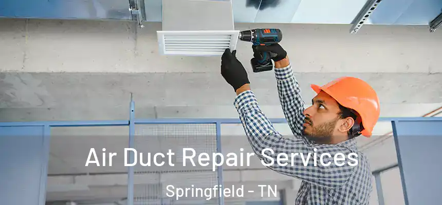  Air Duct Repair Services Springfield - TN