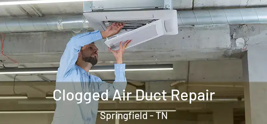 Clogged Air Duct Repair Springfield - TN