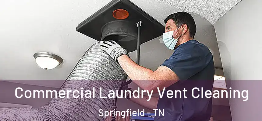 Commercial Laundry Vent Cleaning Springfield - TN
