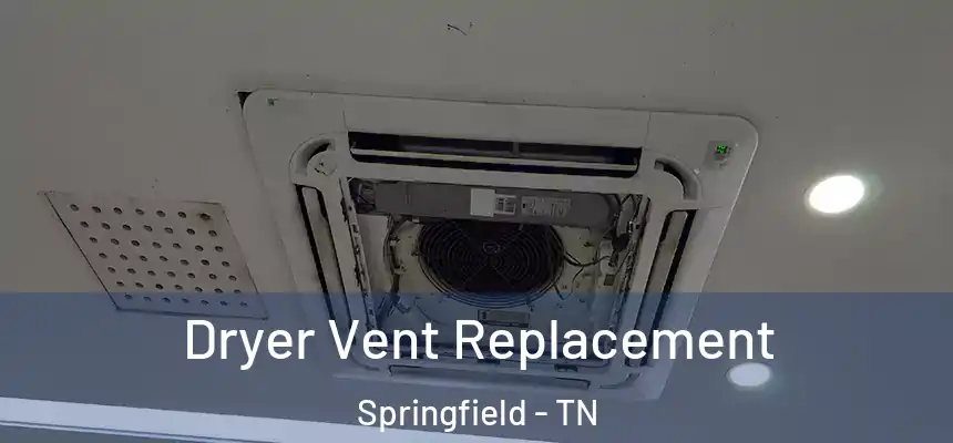  Dryer Vent Replacement Springfield - TN