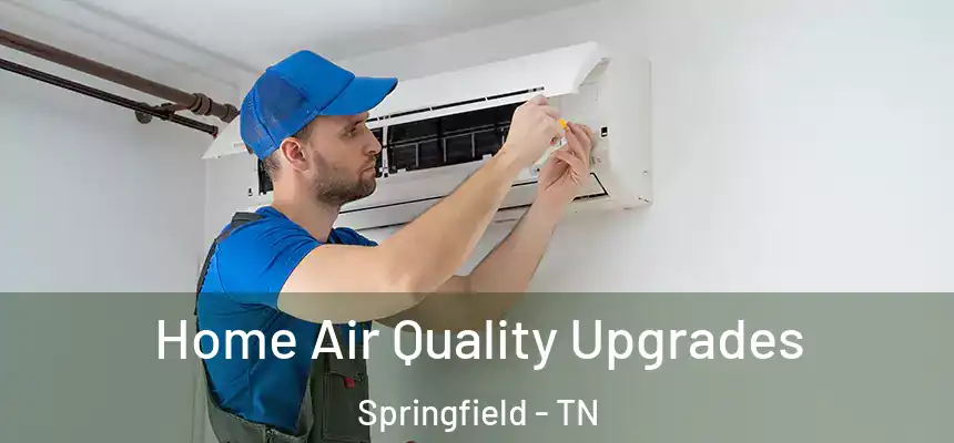  Home Air Quality Upgrades Springfield - TN