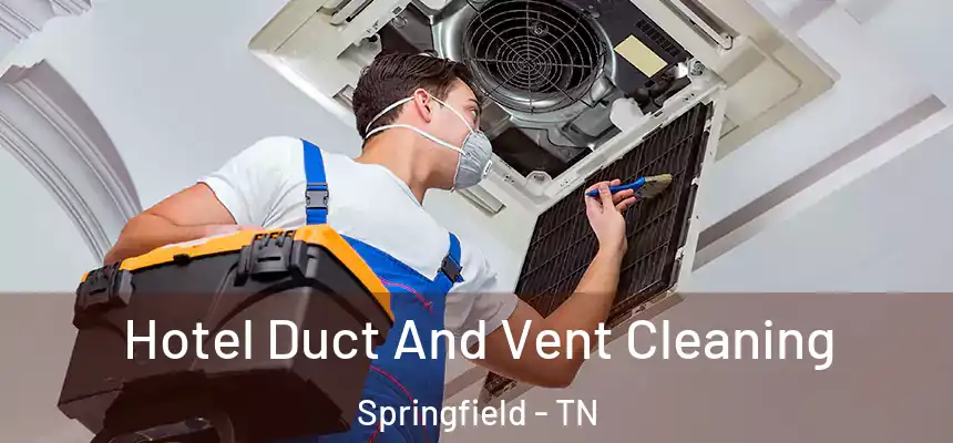  Hotel Duct And Vent Cleaning Springfield - TN