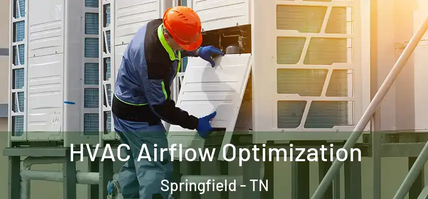  HVAC Airflow Optimization Springfield - TN