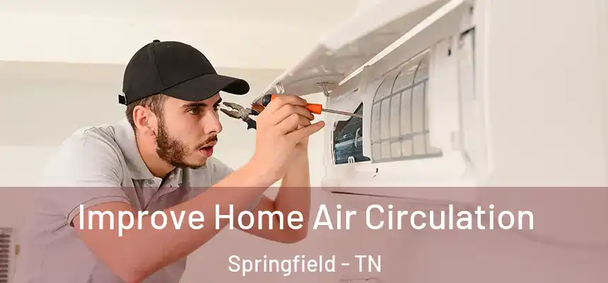 Improve Home Air Circulation Springfield - TN
