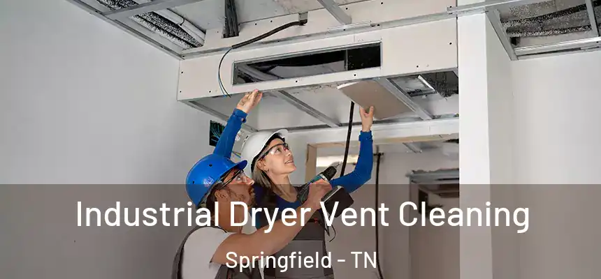  Industrial Dryer Vent Cleaning Springfield - TN