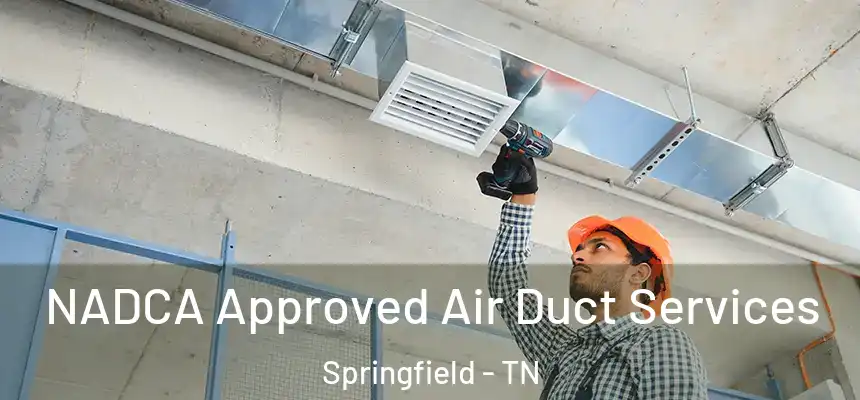  NADCA Approved Air Duct Services Springfield - TN