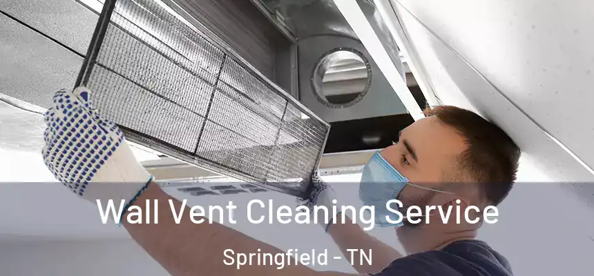  Wall Vent Cleaning Service Springfield - TN
